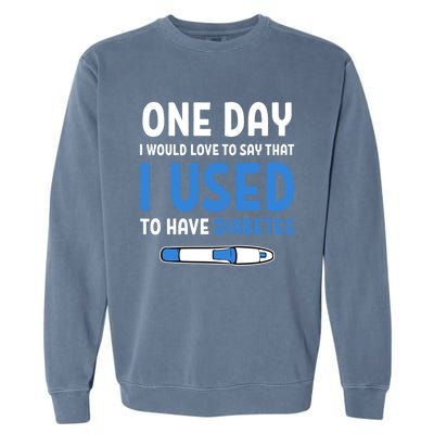 Type 1 Diabetic Diabetes Quotes Cure Type 1 Diabetes Gift Garment-Dyed Sweatshirt