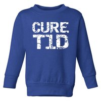 Type 1 Diabetes Awareness Quote For Diabetics Gift Cure T1d Great Gift Toddler Sweatshirt