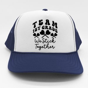 Team 1st Grade We Stick Together First Teacher Heart Sucker Great Gift Trucker Hat