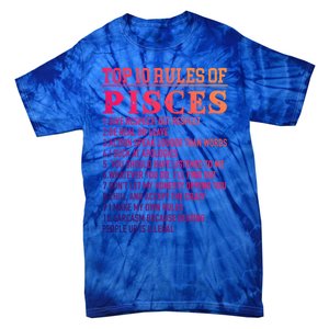 Top 10 Rules Of Pisces February 19 March 20 Birthday Gift Tie-Dye T-Shirt