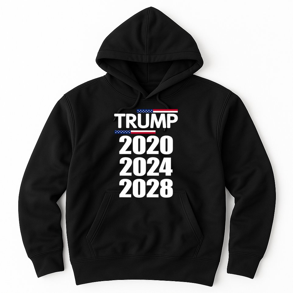 Trump 2020 2024 2028 Donald Trump Forever Hoodie
