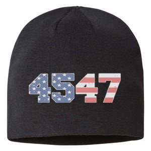 Trump 2024 45 47 American Flag 4547 Trump 2024 Sustainable Beanie