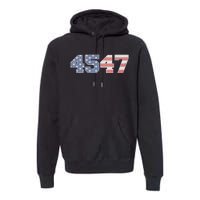 Trump 2024 45 47 American Flag 4547 Trump 2024 Premium Hoodie