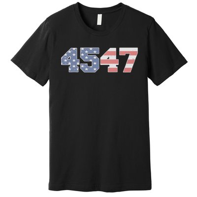 Trump 2024 45 47 American Flag 4547 Trump 2024 Premium T-Shirt