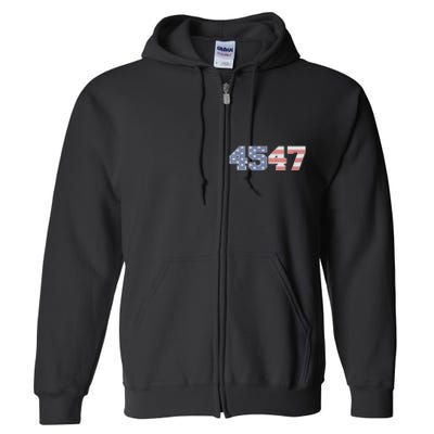 Trump 2024 45 47 American Flag 4547 Trump 2024 Full Zip Hoodie