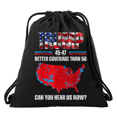 Trump 2024 45 47 Better Coverage Than 5g Can You Hear Us Now Drawstring Bag