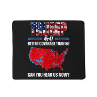 Trump 2024 45 47 Better Coverage Than 5g Can You Hear Us Now Mousepad
