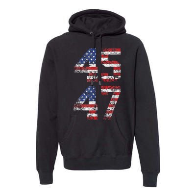 Trump 2024 45 47 Vintage American Flag Retro 4547 Us 2024 Premium Hoodie