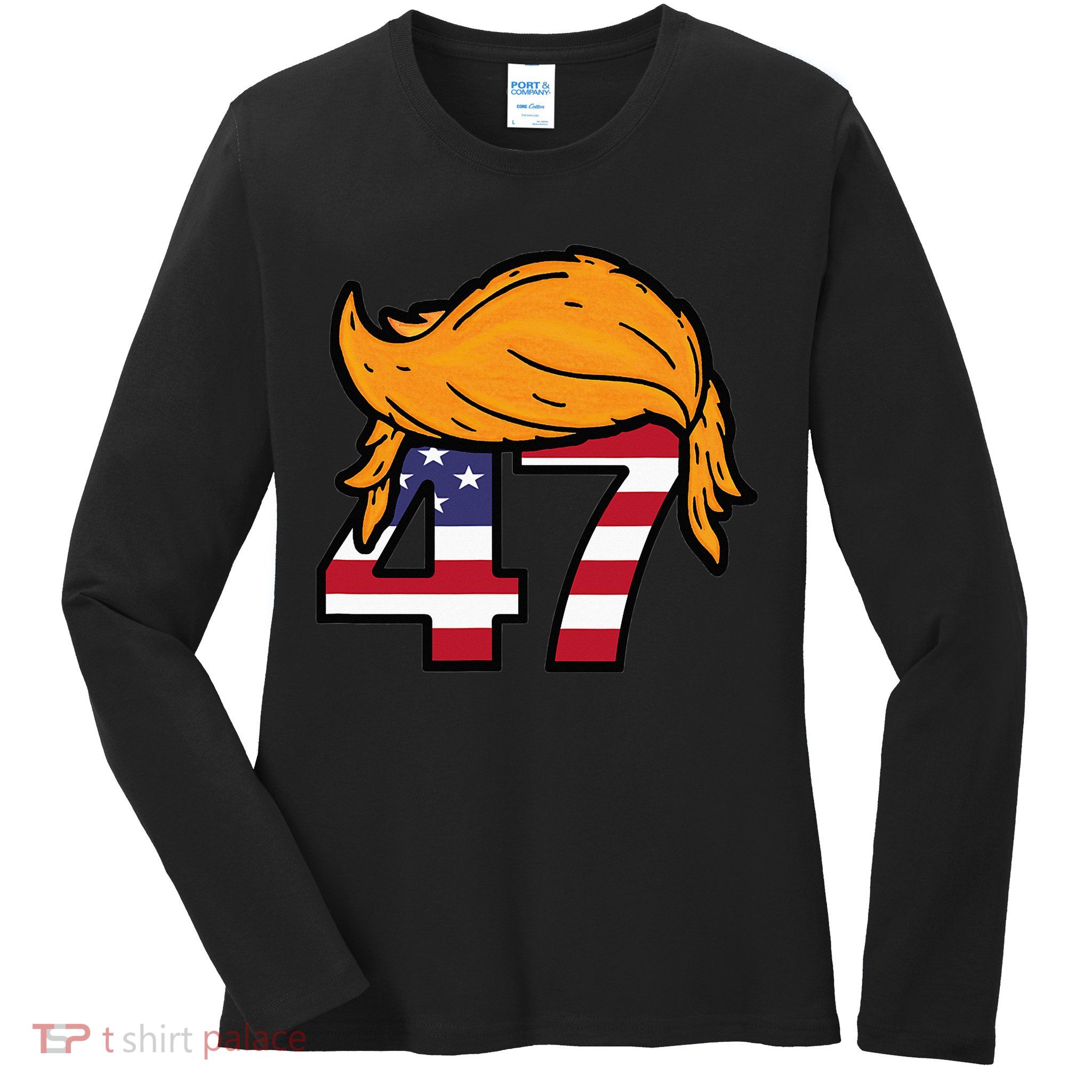 TRUMP 47th President Hair Ladies Long Sleeve Shirt