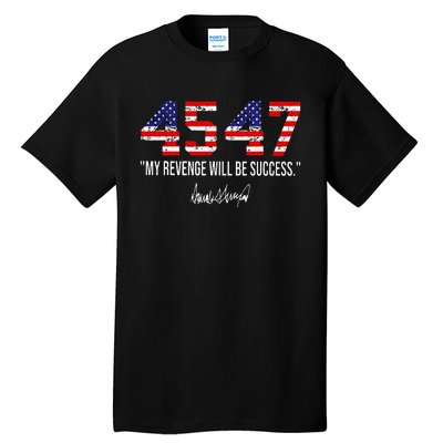 Trump 2024 45 47 My Revenge Will Be Success American Flag Tall T-Shirt