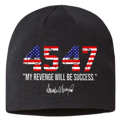 Trump 2024 45 47 My Revenge Will Be Success American Flag Sustainable Beanie