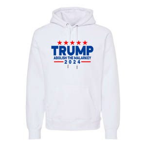 Trump 2024 Abolish The Malarkey Premium Hoodie