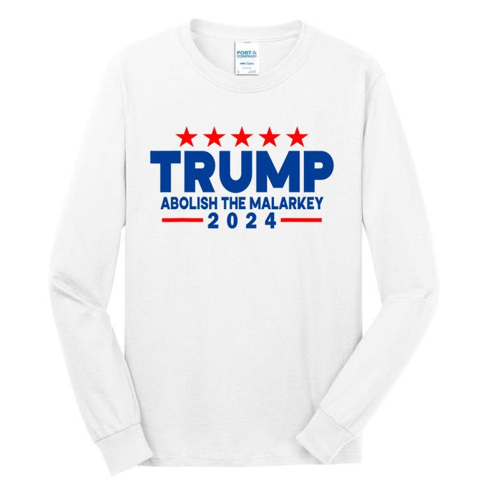 Trump 2024 Abolish The Malarkey Tall Long Sleeve T-Shirt