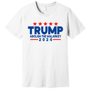 Trump 2024 Abolish The Malarkey Premium T-Shirt