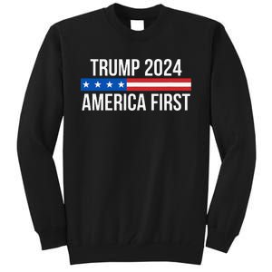 Trump 2024 America First Tall Sweatshirt