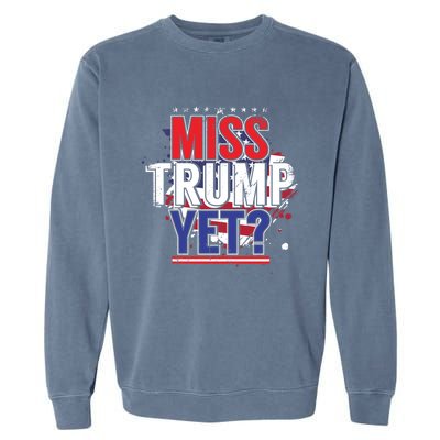 Trump 2024 America Republican Anti Joe Biden Miss Trump Yet Gift Garment-Dyed Sweatshirt