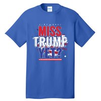 Trump 2024 America Republican Anti Joe Biden Miss Trump Yet Gift Tall T-Shirt