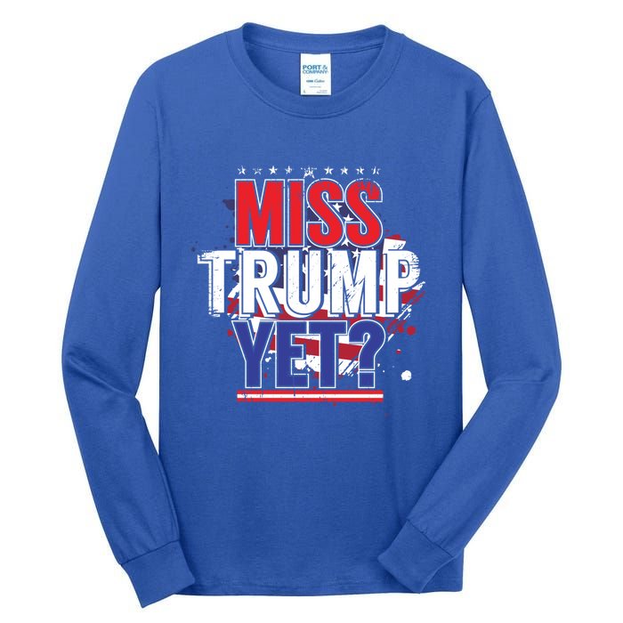 Trump 2024 America Republican Anti Joe Biden Miss Trump Yet Gift Tall Long Sleeve T-Shirt