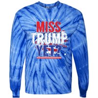 Trump 2024 America Republican Anti Joe Biden Miss Trump Yet Gift Tie-Dye Long Sleeve Shirt