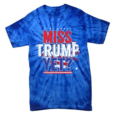 Trump 2024 America Republican Anti Joe Biden Miss Trump Yet Gift Tie-Dye T-Shirt