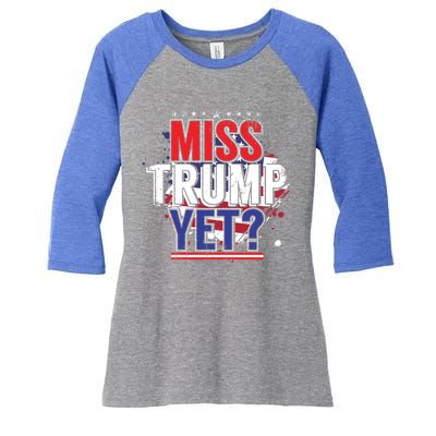 Trump 2024 America Republican Anti Joe Biden Miss Trump Yet Gift Women's Tri-Blend 3/4-Sleeve Raglan Shirt