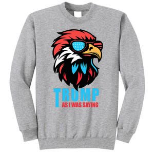 Trump 2024 As I Was Saying American Flag Supporter Tall Sweatshirt