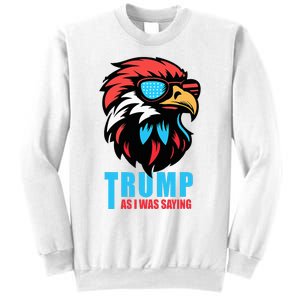 Trump 2024 As I Was Saying American Flag Supporter Sweatshirt