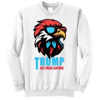 Trump 2024 As I Was Saying American Flag Supporter Sweatshirt