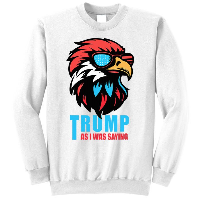 Trump 2024 As I Was Saying American Flag Supporter Sweatshirt