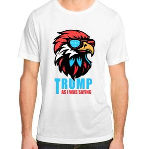 Trump 2024 As I Was Saying American Flag Supporter Adult ChromaSoft Performance T-Shirt