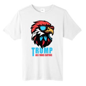 Trump 2024 As I Was Saying American Flag Supporter Tall Fusion ChromaSoft Performance T-Shirt