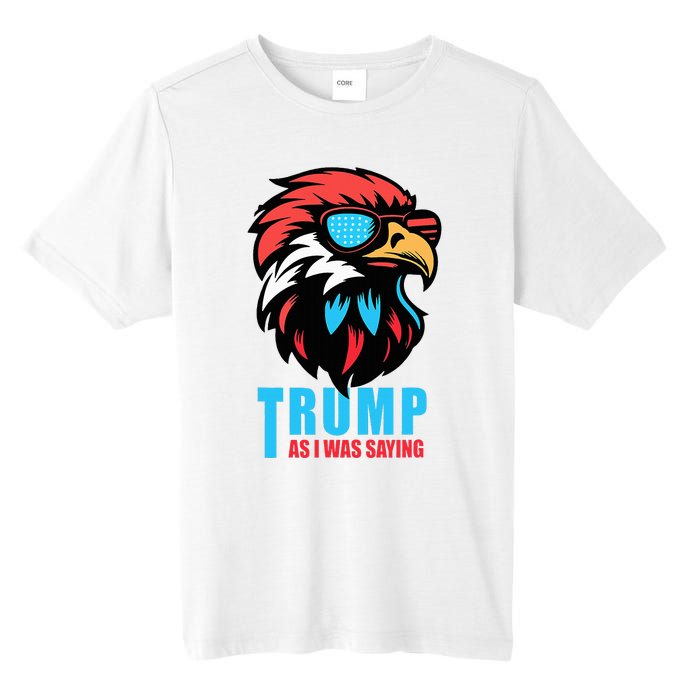 Trump 2024 As I Was Saying American Flag Supporter Tall Fusion ChromaSoft Performance T-Shirt