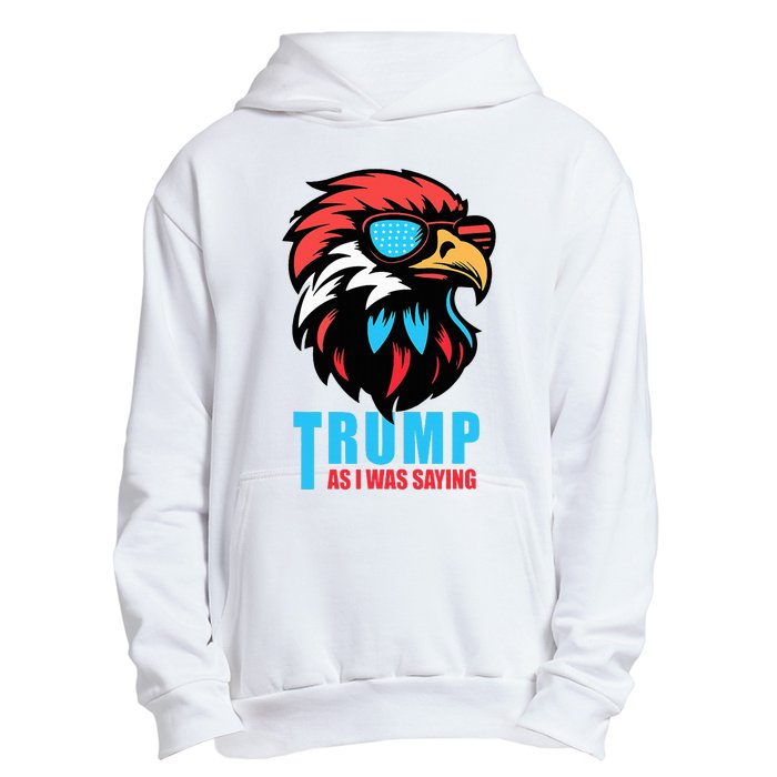 Trump 2024 As I Was Saying American Flag Supporter Urban Pullover Hoodie