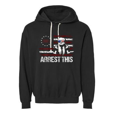 Trump 2024 Arrest This Funny Protrump Garment-Dyed Fleece Hoodie