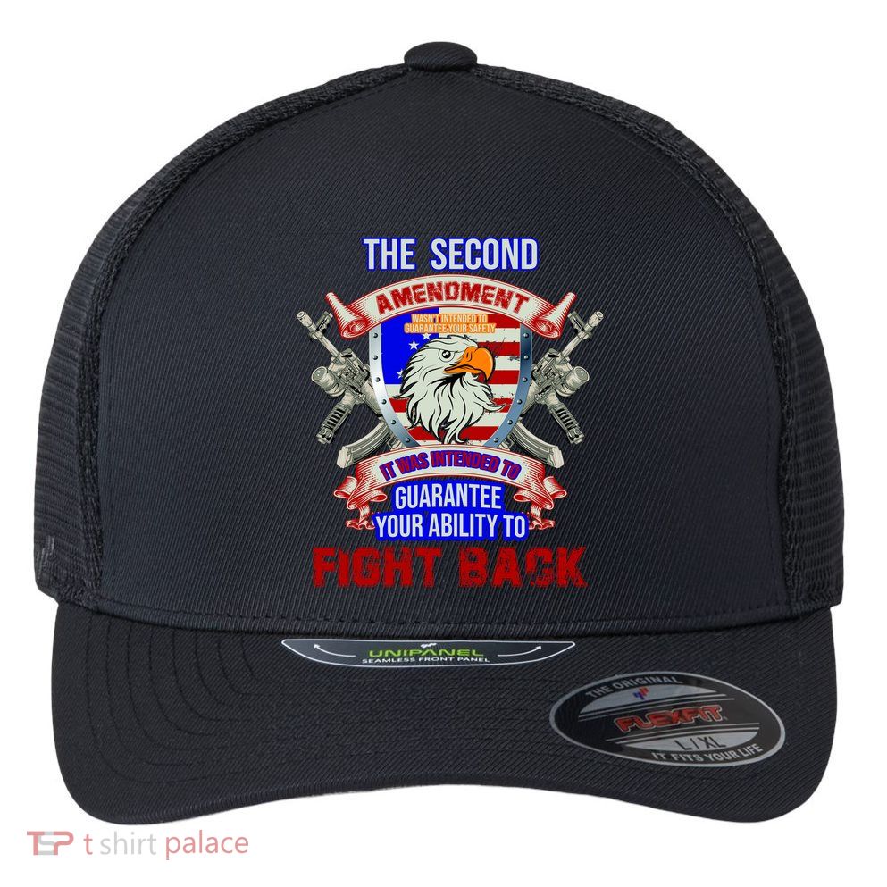 The 2nd Amendment Guarantees Your Ability To Fight Back Flexfit Unipanel Trucker Cap