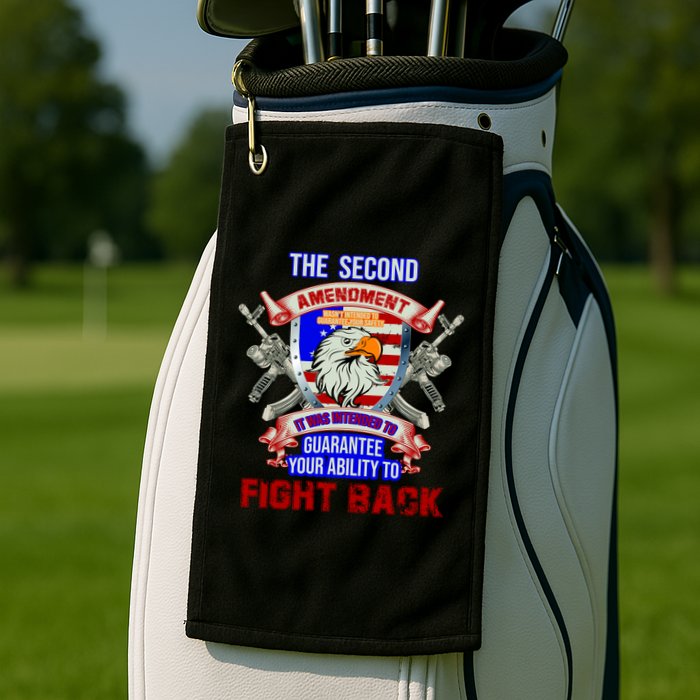 The 2nd Amendment Guarantees Your Ability To Fight Back Golf Towel