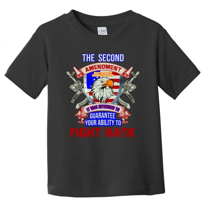 The 2nd Amendment Guarantees Your Ability To Fight Back Toddler T-Shirt