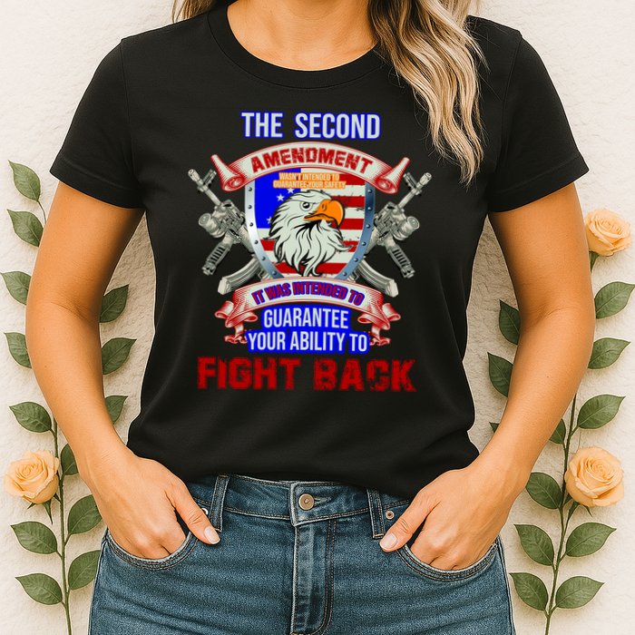 The 2nd Amendment Guarantees Your Ability To Fight Back Womens T-Shirt