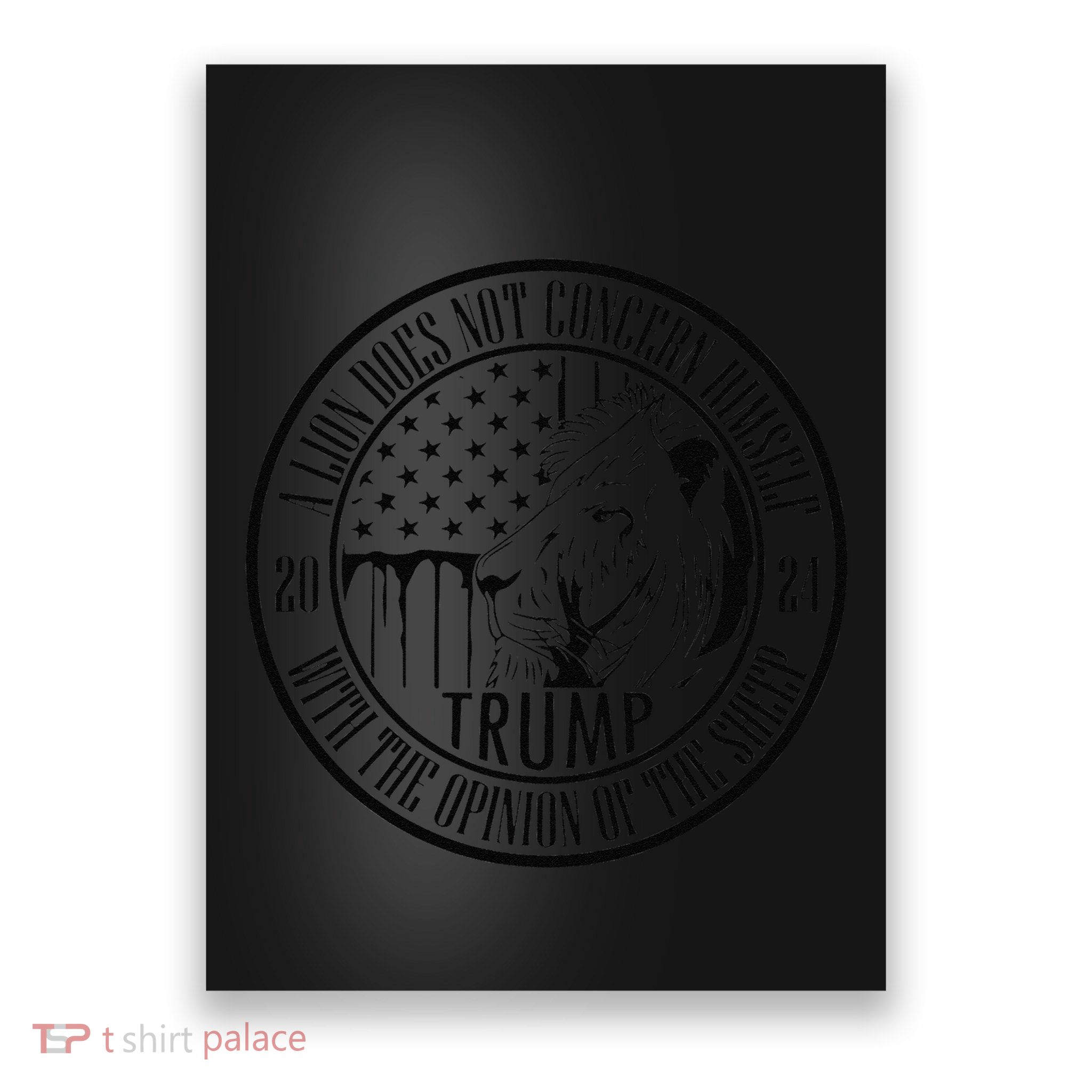 Trump 24 A Lion DoesnT Concern Himself With The Opinion Poster
