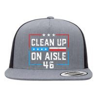 Trump 2024 Back America Clean Up On Aisle 46 Anti Joe Biden Flat Bill Trucker Hat