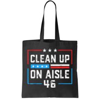 Trump 2024 Back America Clean Up On Aisle 46 Anti Joe Biden Tote Bag