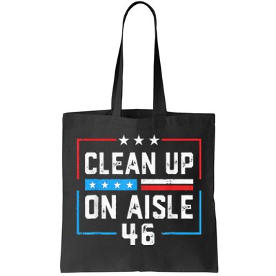 Trump 2024 Back America Clean Up On Aisle 46 Anti Joe Biden Tote Bag