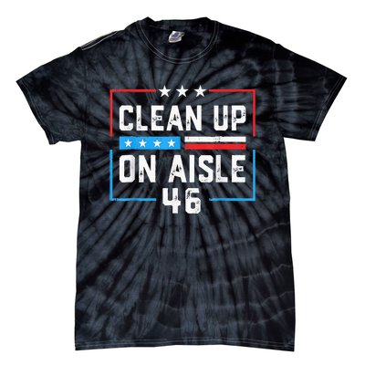 Trump 2024 Back America Clean Up On Aisle 46 Anti Joe Biden Tie-Dye T-Shirt