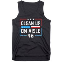 Trump 2024 Back America Clean Up On Aisle 46 Anti Joe Biden Tank Top