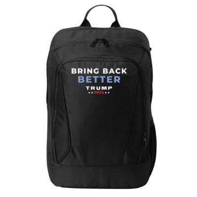 Trump 2024 Bring Back Better Take America Back Miss Me Yet? Meaningful Gift City Backpack