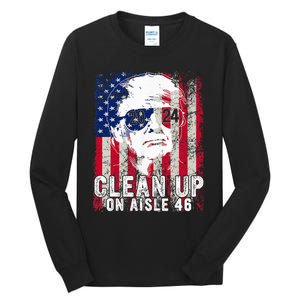 Trump 2024 Back America Clean Up On Aisle 46 Anti Joe Biden Tall Long Sleeve T-Shirt