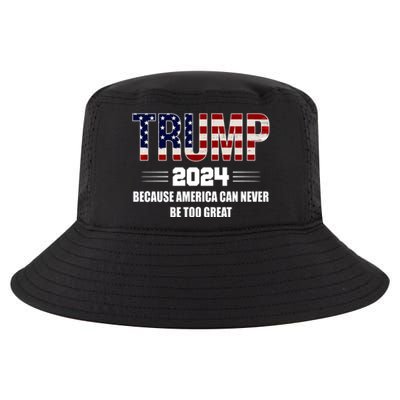 Trump 2024 Because America Can Never Be Too Great Cool Comfort Performance Bucket Hat