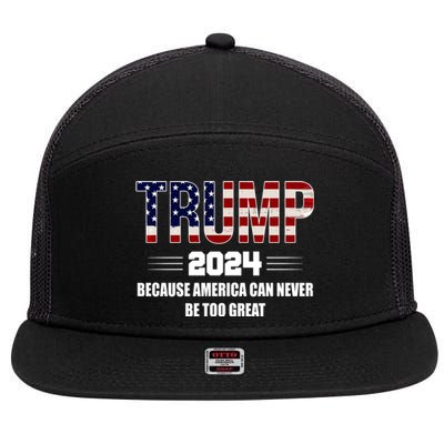 Trump 2024 Because America Can Never Be Too Great 7 Panel Mesh Trucker Snapback Hat