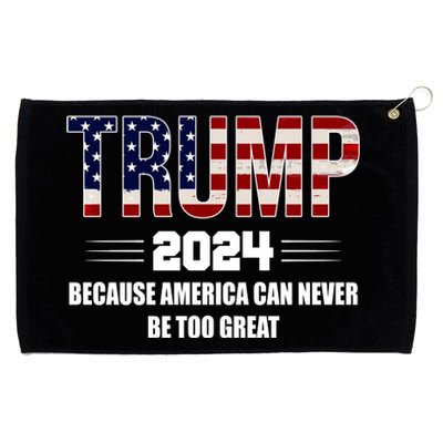 Trump 2024 Because America Can Never Be Too Great Grommeted Golf Towel