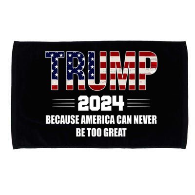 Trump 2024 Because America Can Never Be Too Great Microfiber Hand Towel